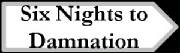 Six Nights to Damnation