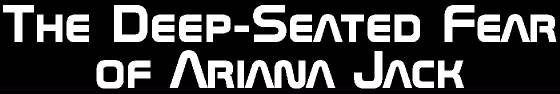 thedeep-seatedfearofarianajack-logo.jpg